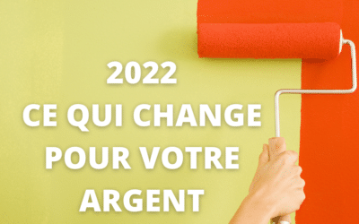 Ce qui change pour votre argent en 2022